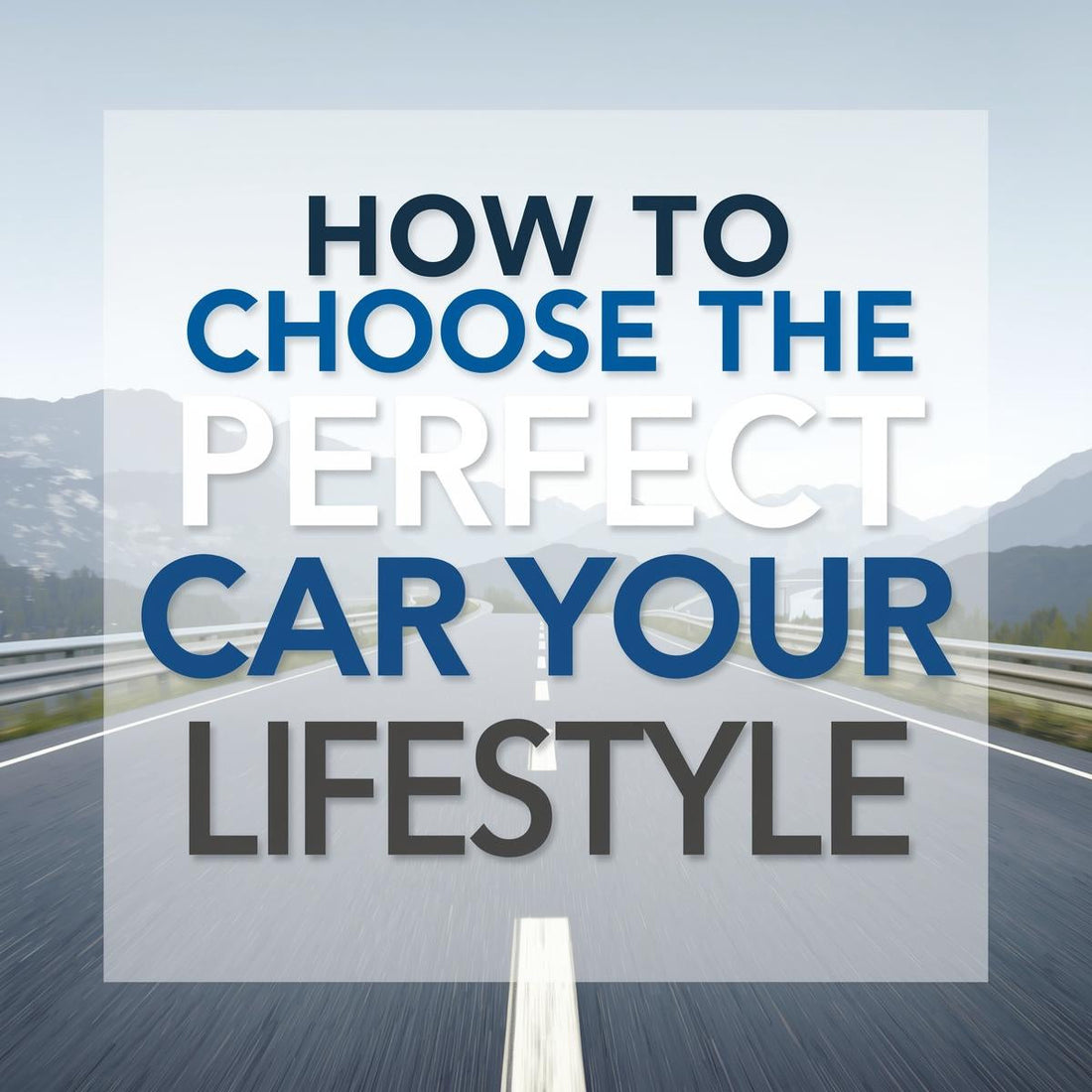 How to Choose the Perfect Car for Your Lifestyle"